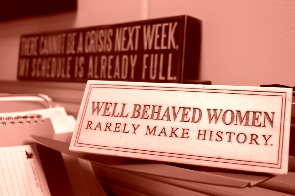 well behaved women rarely make history