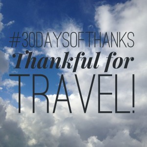 thankful for travel! #30daysofthanks