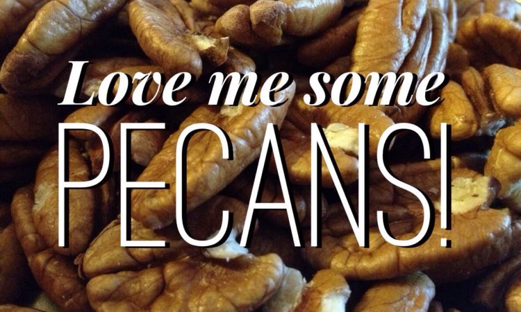 I love pecans!