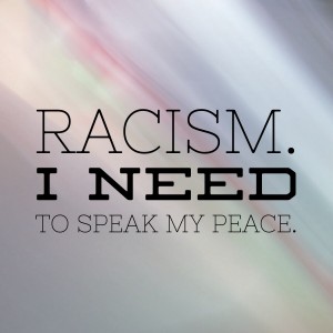 racism I need to speak my peace