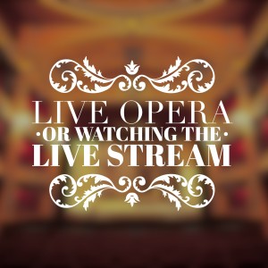 live opera vs watching the live stream